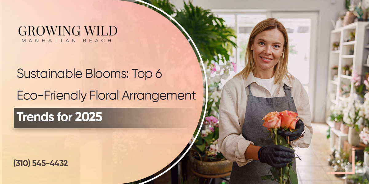 Sustainable Blooms: Top 6 Eco-Friendly Floral Arrangement Trends for 2026