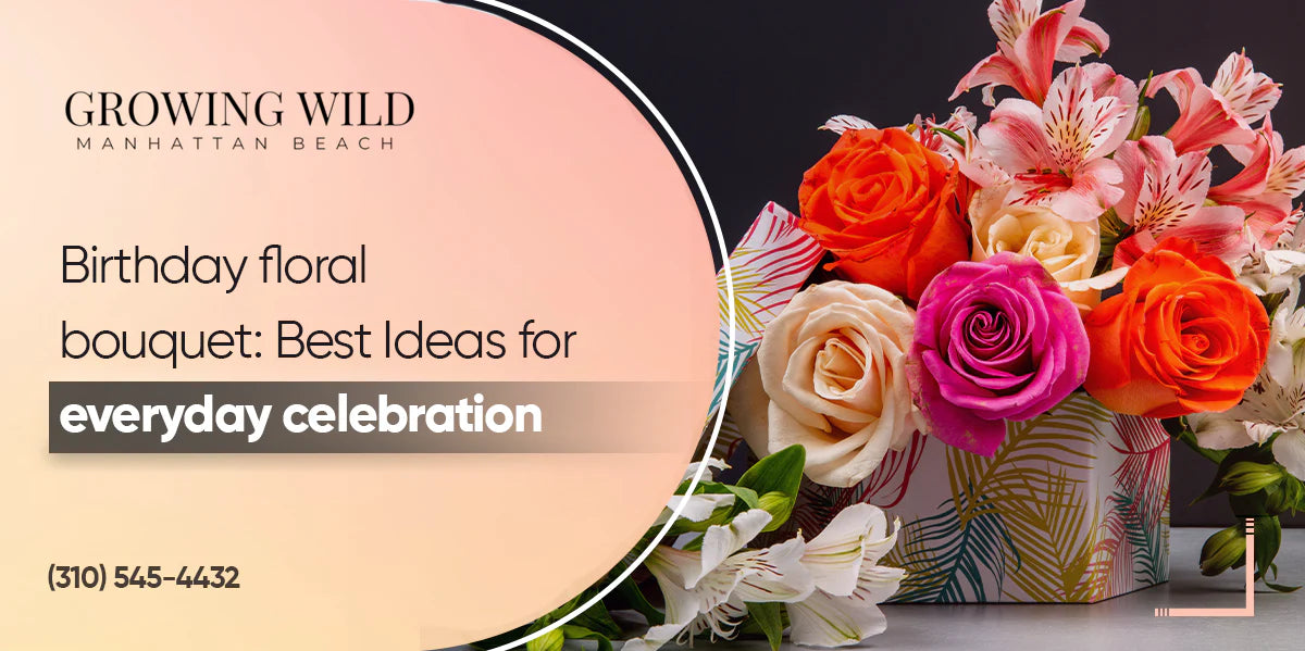 Birthday Floral Bouquet: Best Ideas for Everyday Celebration