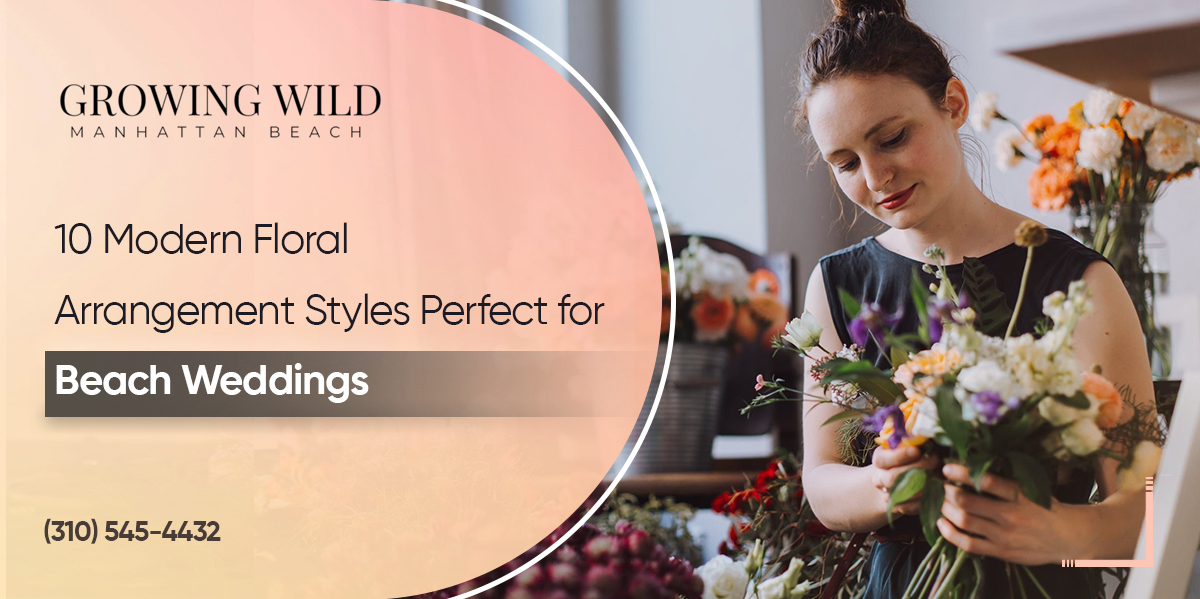 10 Modern Floral Arrangement Styles Perfect for Beach Weddings