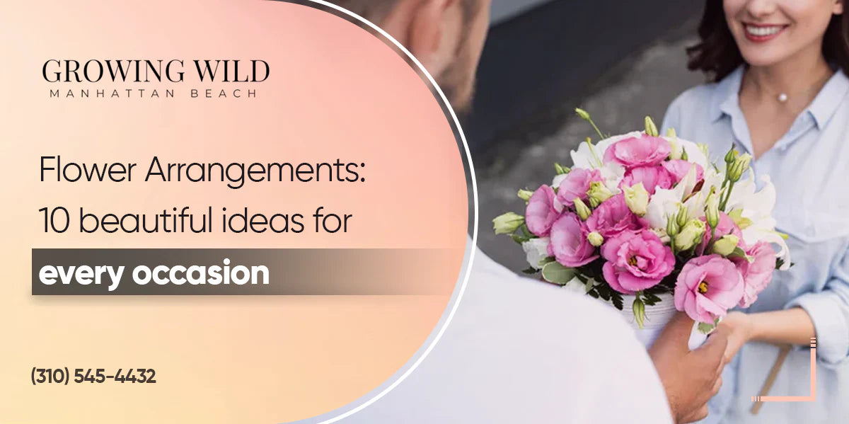 Flower Arrangements: 10 Beautiful Ideas for Every Occasion