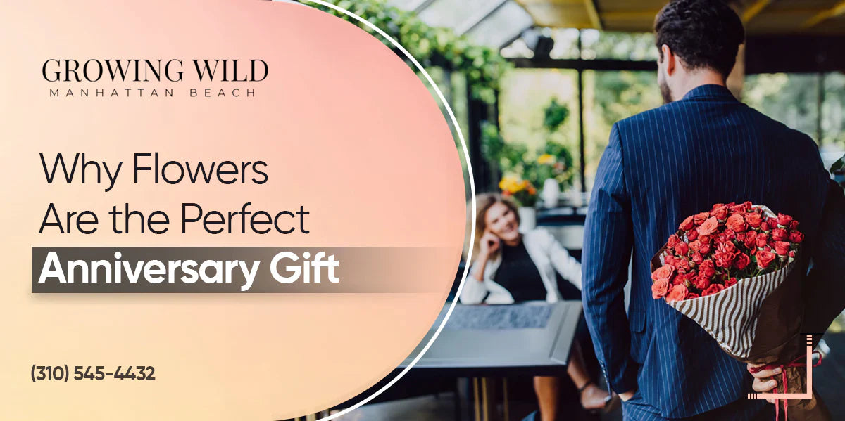 Why Flowers Are The Perfect Anniversary Gift?